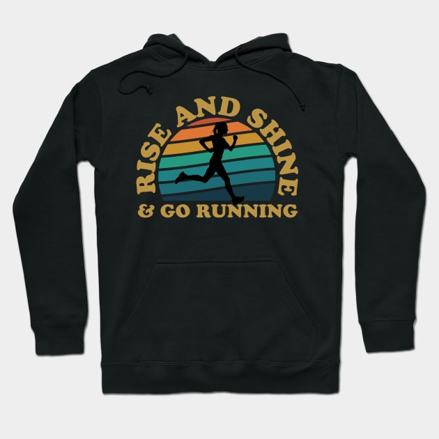 Rise And Shine & Go Running Female Runner Hoodie by thingsandthings